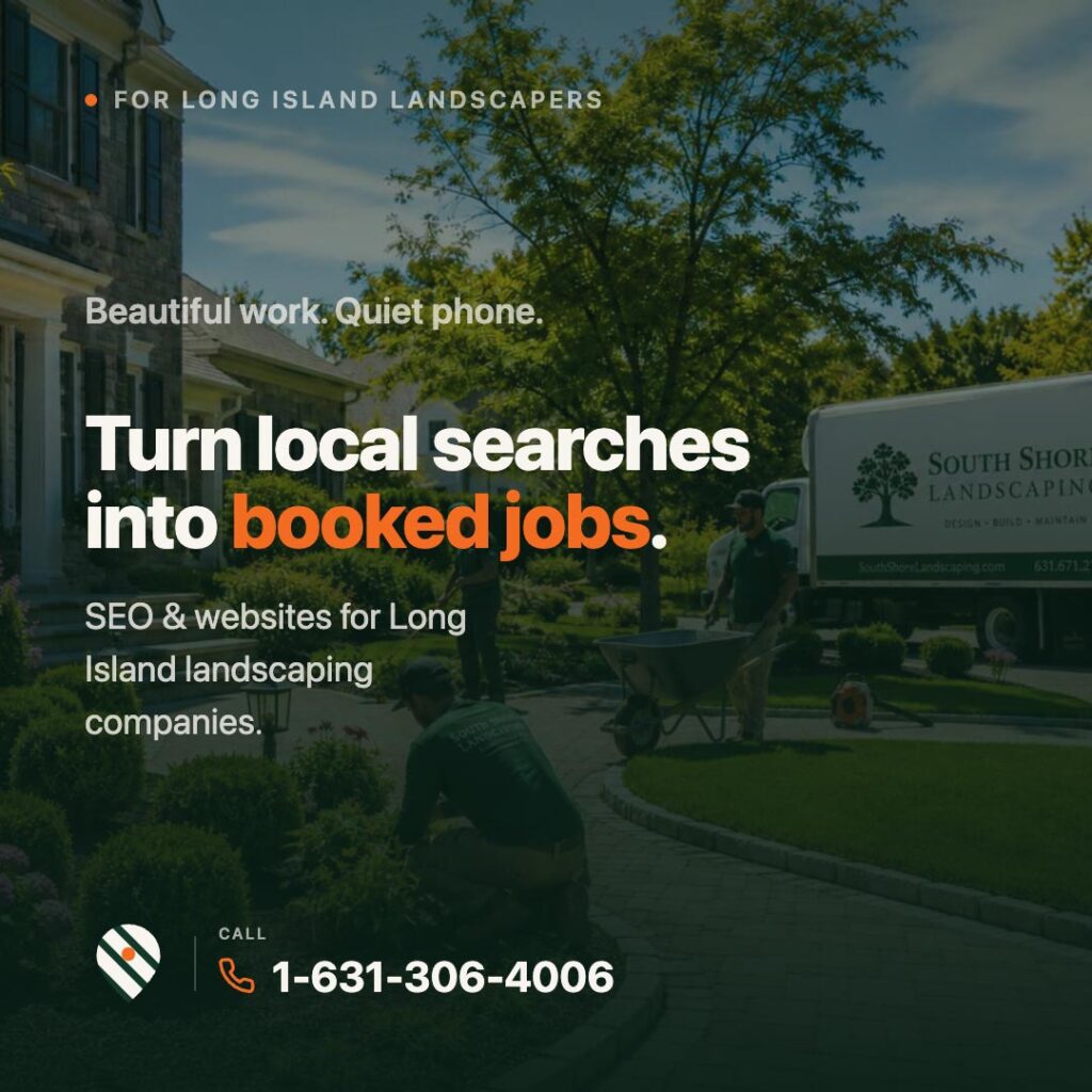 turn local searches into booked jobs. SEO and websites for long island landscaping companies.